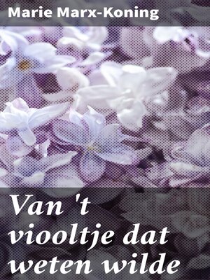 cover image of Van 't viooltje dat weten wilde